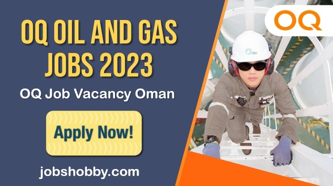 OQ Job Vacancy Oman | OQ Oil and Gas latest Jobs 2023